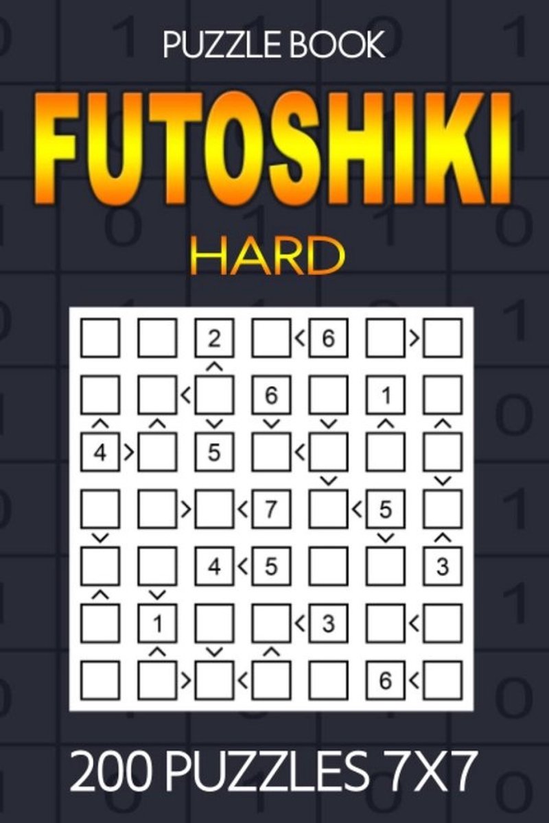 Futoshiki Puzzelboek Moeilijk: 200 Logische Puzzels 7x7 voor Volwassenen