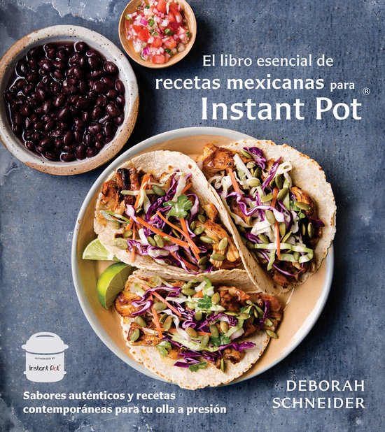 El libro esencial de recetas mexicanas para Instant Pot / Th ... - cover