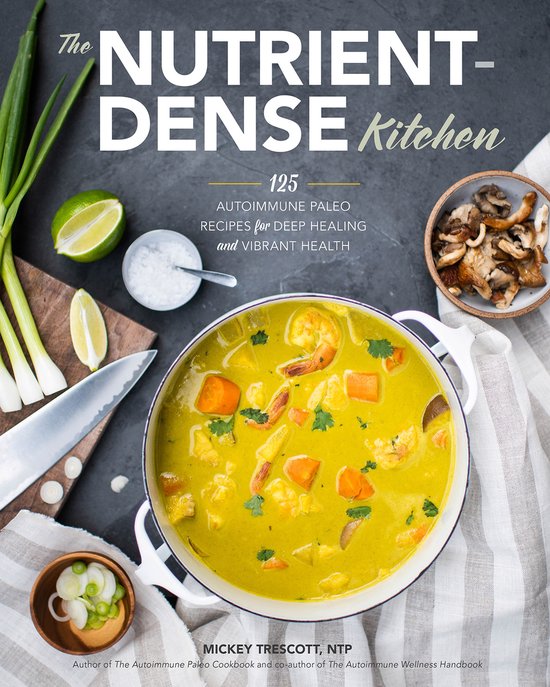 The NutrientDense Kitchen 125 Autoimmune Paleo Recipes for D ... - cover