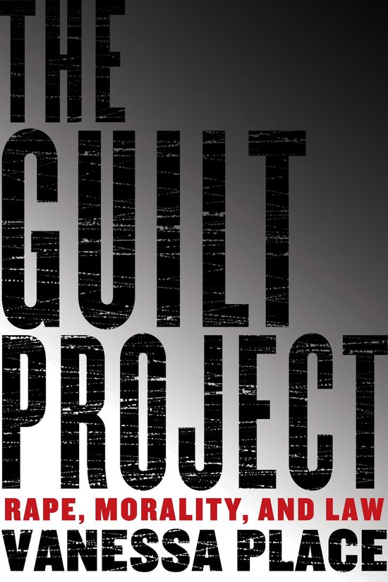 Le titre du livre "THE GUILT PROJECT RAPE, MORALITY, AND LAW VANESSA PLACE" en grandes lettres usées.