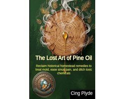 Ordinary Items, Extraordinary Uses-The Lost Art of Pine Oil
