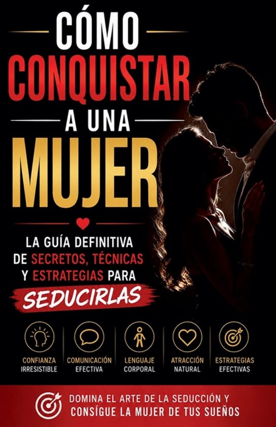 Cómo Conquistar a una Mujer - La Guía Definitiva De Secret ... - cover