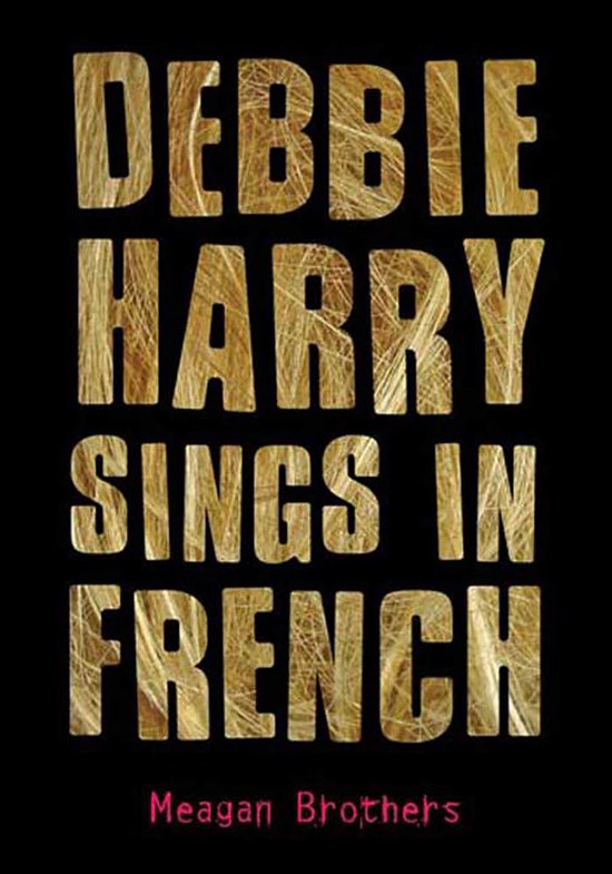 Albumhoes 'Debbie Harry Sings in French' met gouden, grove letters en de tekst 'Meagan Brothers' in roze.