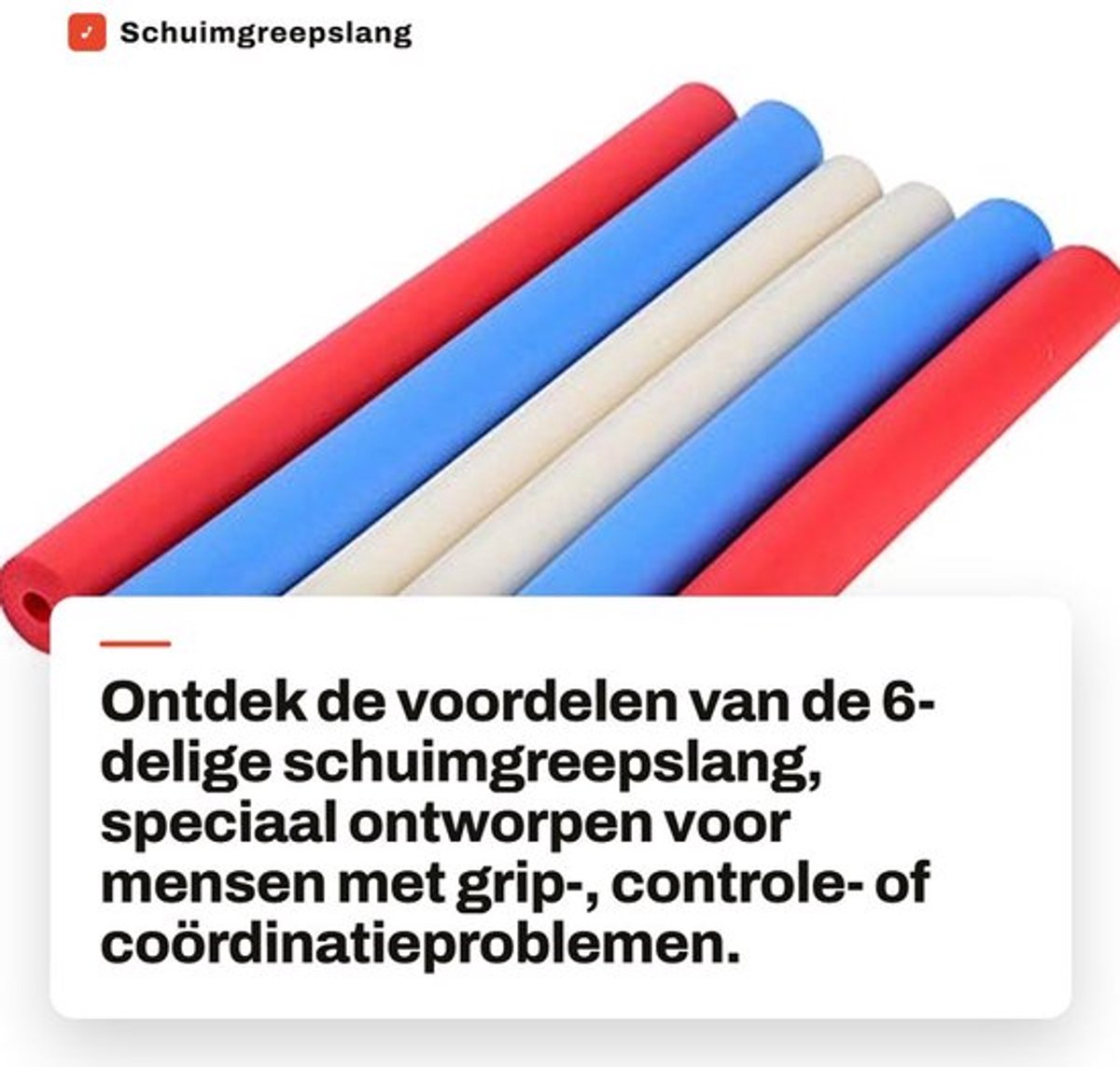 Schuimgreepslang Antislip - 6-Delige Set - Handgreep voor Gripproblemen - Ergotherapie/Fysiotherapie - Op Maat Gesneden - Duurzaam Schuimmateriaal - Gripversterker