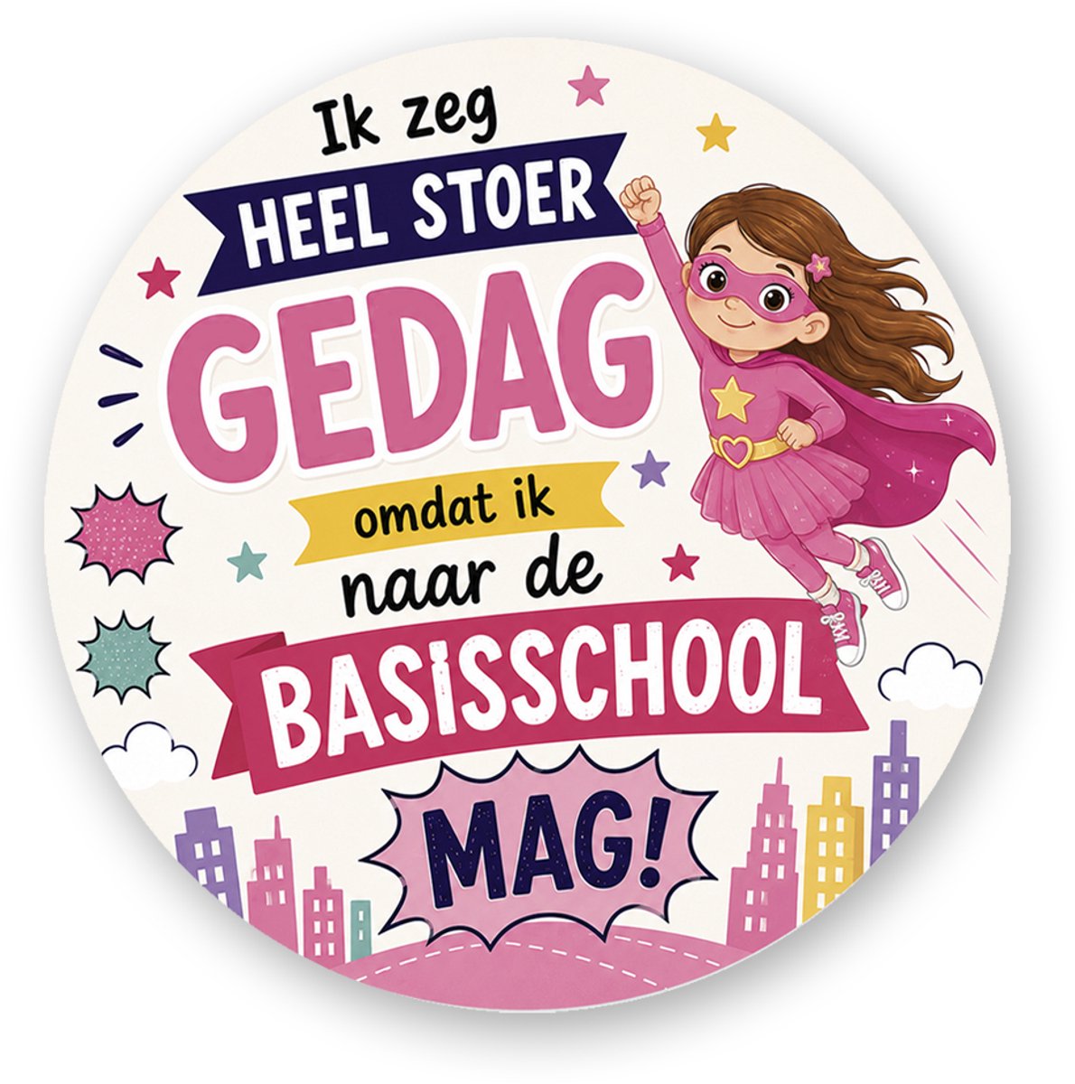 25x Traktatiestickers "Ik zeg heel stoer gedag omdat ik naar de basisschool mag!" – Superheld Meisje | 4 cm