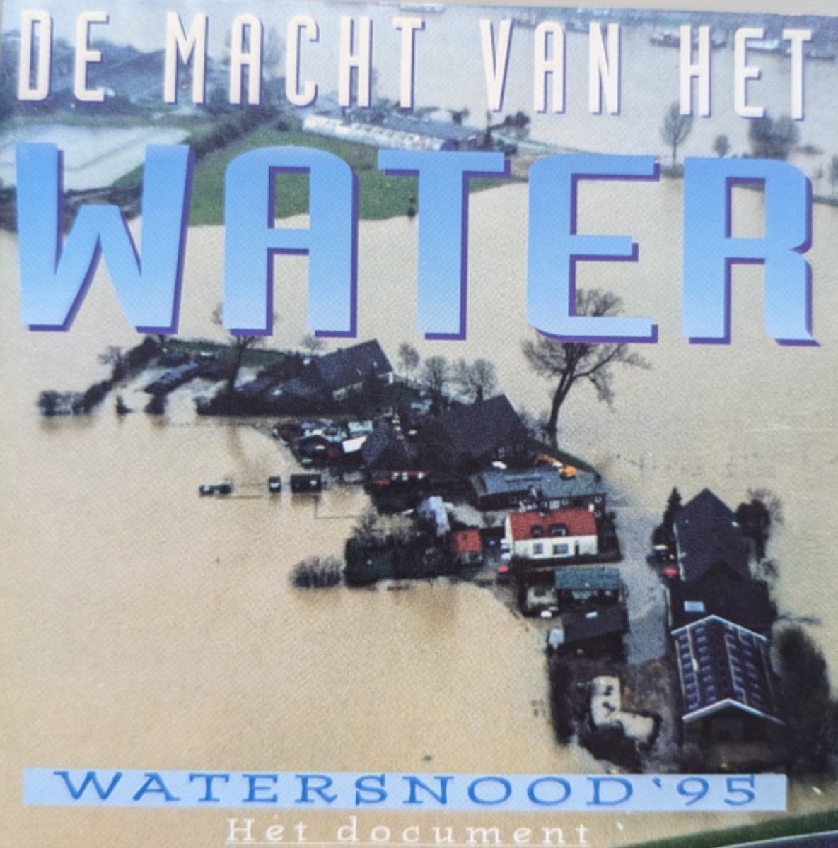 De Macht Van Het Water (Watersnood '95 Het Document)