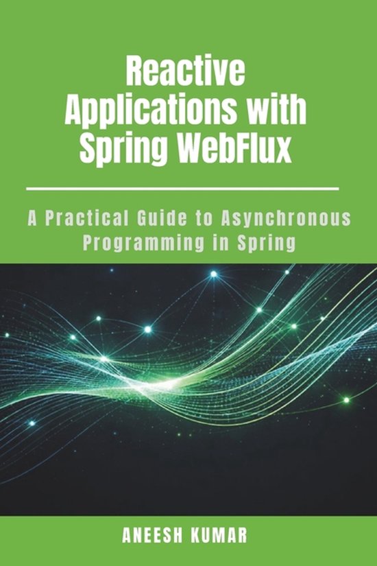 Reactive Applications with Spring WebFlux | 9798243535571 | Aneesh ...
