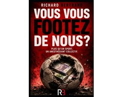 Vous vous footez de nous ?