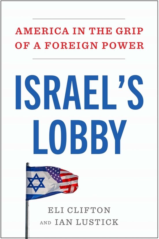 Boekomslag met de titel "ISRAEL'S LOBBY". Een Amerikaanse en Israëlische vlag hangen naast elkaar. "AMERICA IN THE GRIP OF A FOREIGN POWER"