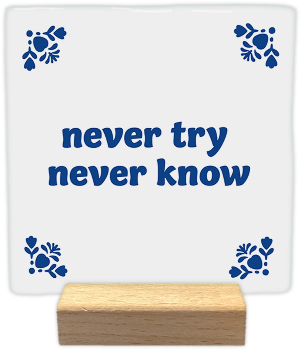 Never try never know - Keramische decoratie tegel met tekst