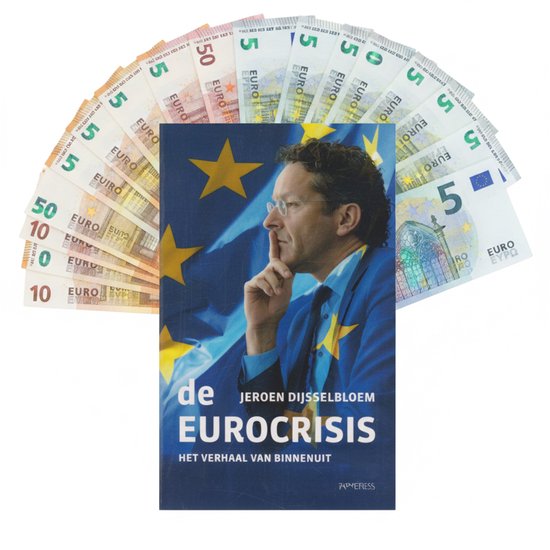 Boekomslag van 'De Eurocrisis' met Jeroen Dijsselbloem op de voorgrond, omringd door eurobiljetten.