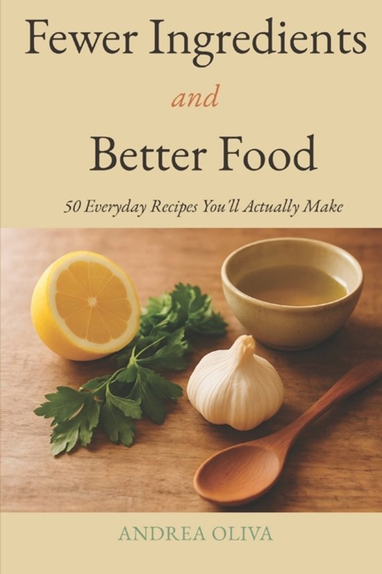 Fewer Ingredients and Better Food - cover