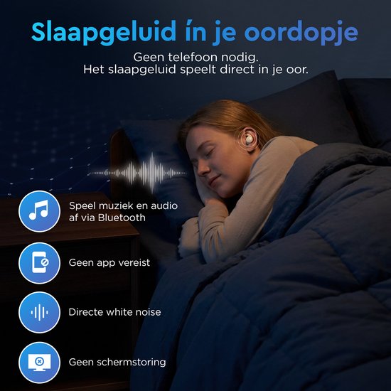 Vrouw slaapt met witte, draadloze oordopjes in. Geluidsgolf-icoon toont audio in oor. Opties: muziek via Bluetooth, geen app, white noise, geen schermstoring.
