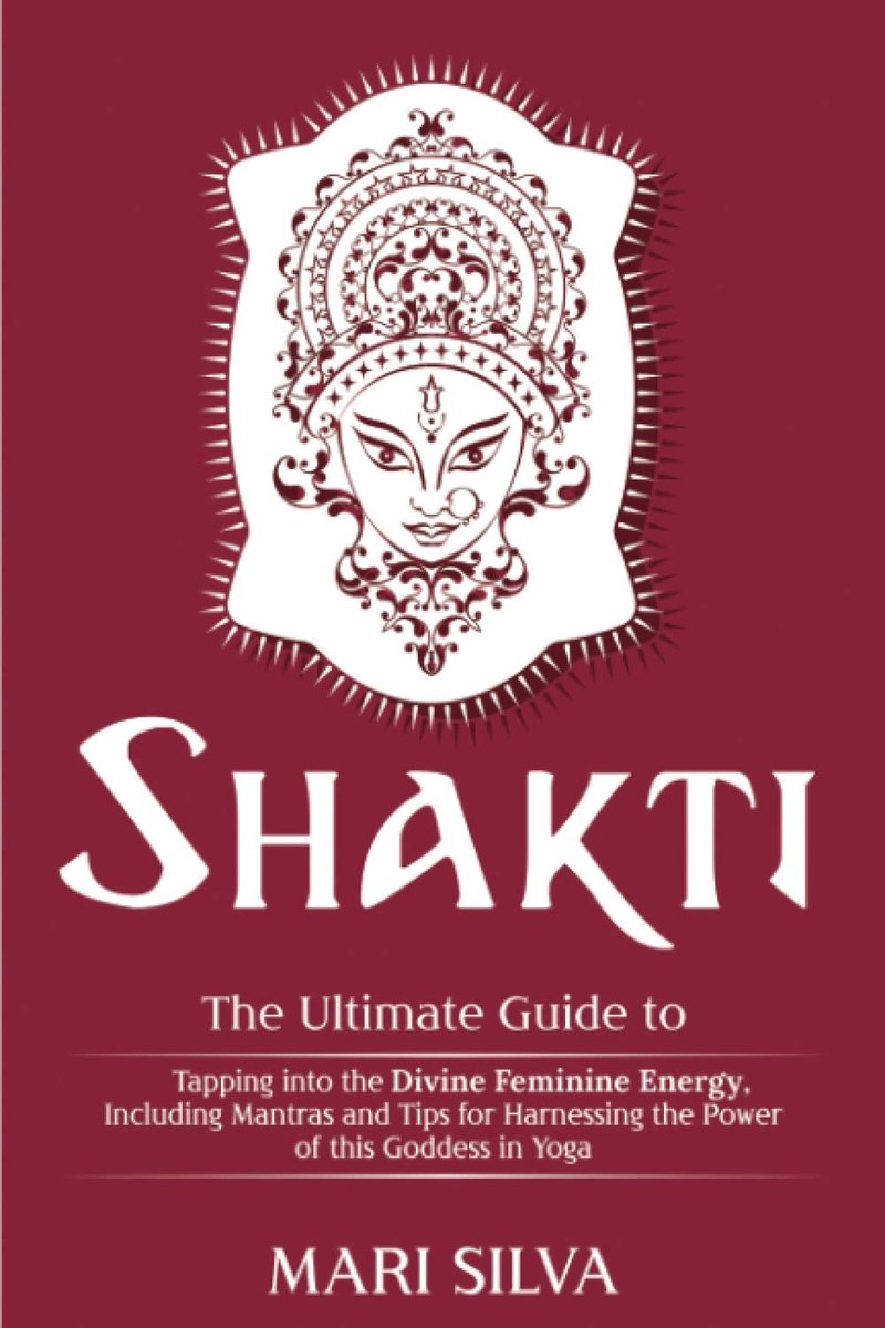 Shakti: The Ultimate Guide to Tapping into the Divine Feminine Energy, Including Mantras and Tips for Harnessing the - ShopVlot