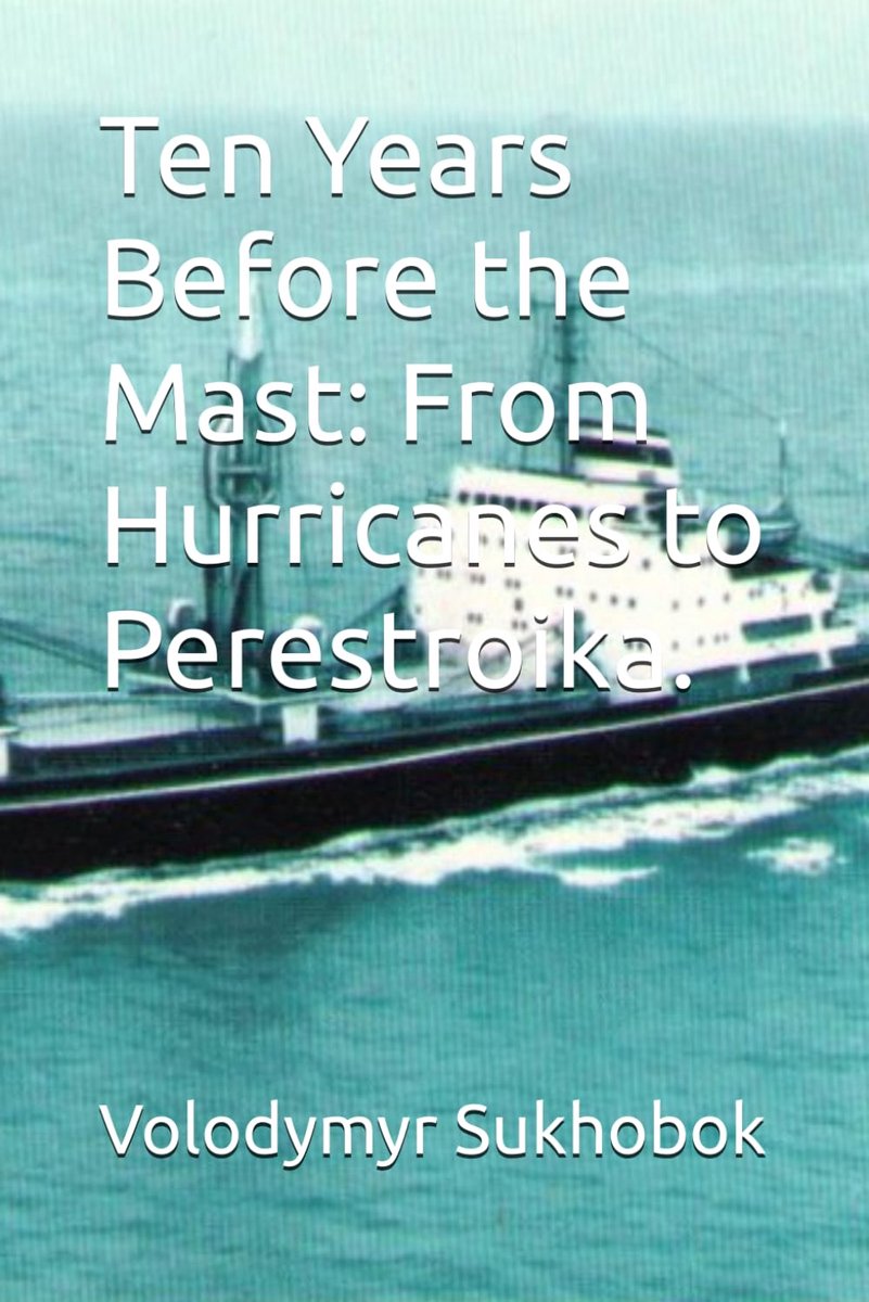 Years Before the Mast: From Hurricanes to Perestroika.