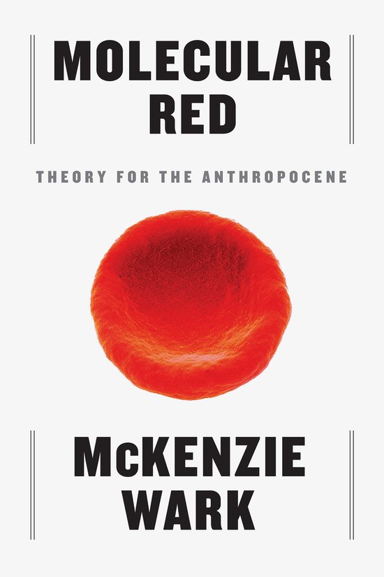 Boekomslag van 'Molecular Red: Theory for the Anthropocene' door McKenzie Wark met een rode bloedcel.