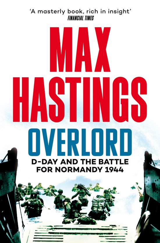 Boekcover van Max Hastings Overlord: D-Day en de slag om Normandië 1944. Een meesterlijk boek, rijk aan inzicht.