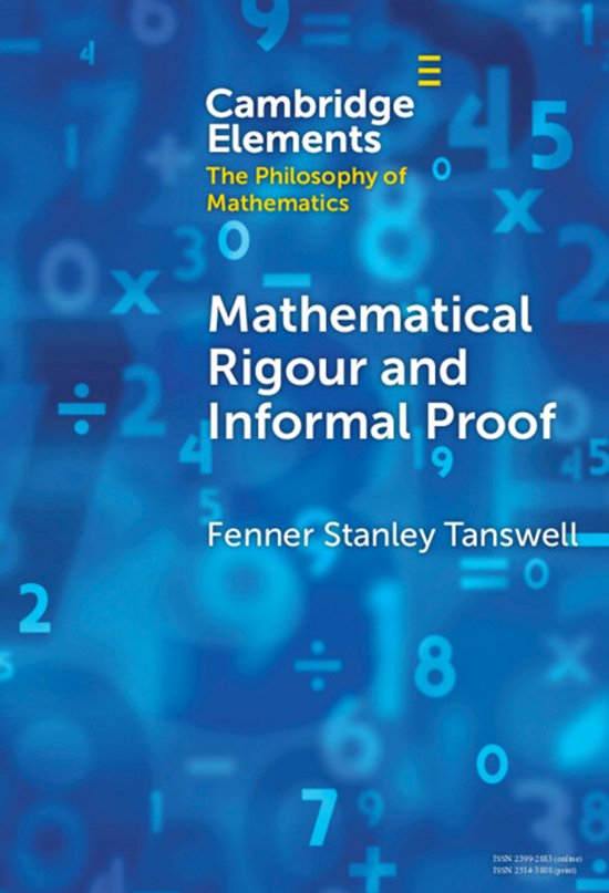 Blauw boekcover van Cambridge Elements over wiskunde: Mathematical Rigour and Informal Proof door Fenner Stanley Tanswell.