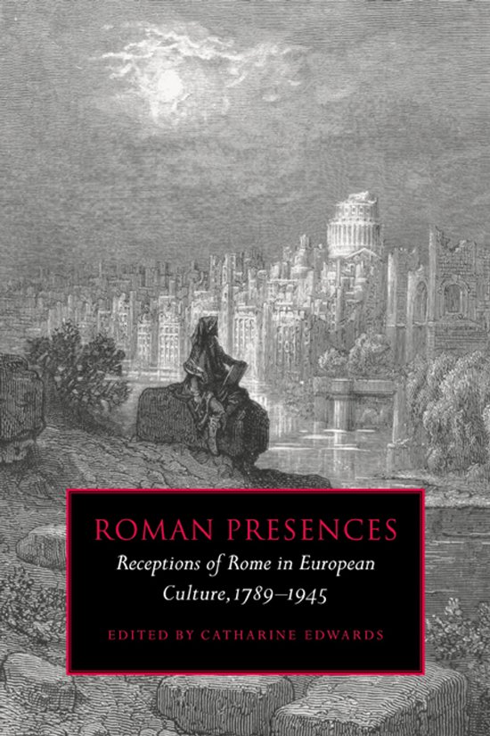 Boekomslag met de titel 'Roman Presences: Receptions of Rome in European Culture, 1789–1945', bewerkt door Catharine Edwards. Een illustratie van een stad met Romeinse elementen, en een figuur zittend op een steen.