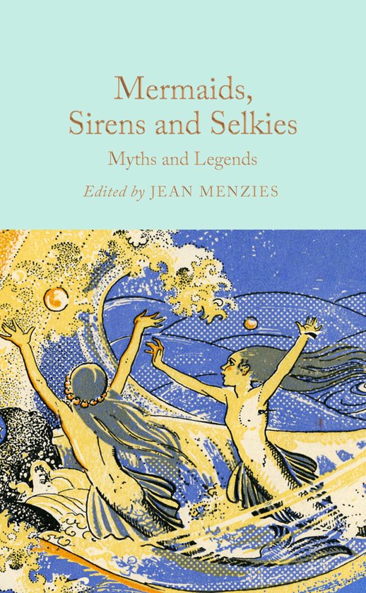 Macmillan Collector's Library- Mermaids, Sirens and Selkies
