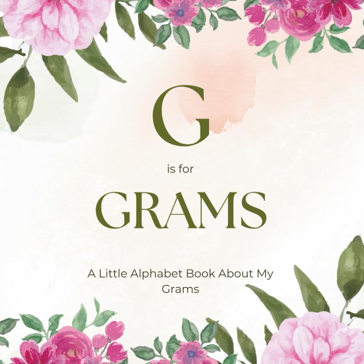 is for Grams: A Little Alphabet Book About My Grams