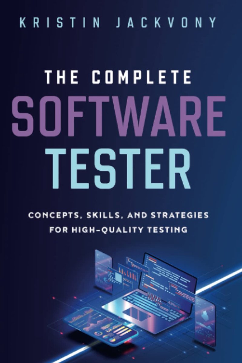 SnelShoppen - De Complete Software Tester: Concepten, Vaardigheden en Strategieën voor Hoogwaardige Softwaretesten, Kennis en Tools voor Professionele