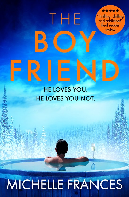 Boek 'The Boyfriend' van Michelle Frances. Een man in een hot tub in de sneeuw met een glas champagne. De tekst zegt 'Thrilling, chilling and addictive!'.