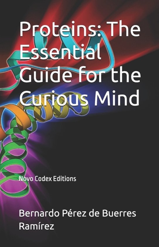 Couverture de livre intitulée 'Proteins: The Essential Guide for the Curious Mind' avec une image d'une structure protéique.