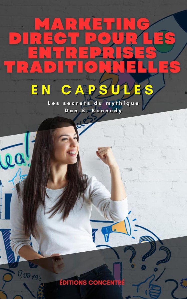 Direct pour les entreprises traditionnelles, En Capsules: Les secrets du mythique Dan S. Kennedy