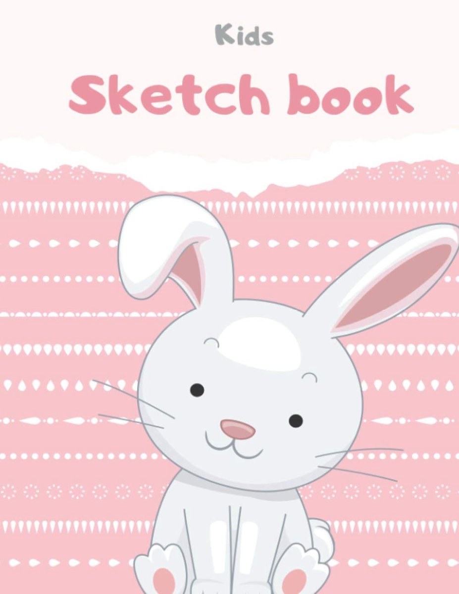 For Kids: Blank Pages 110 pages: Sketchbook for Kids, Great Art Supplies and Sketch Book Gifts for Girls Age 4, 5, 6, 7, 8, 9, 10, 11, And 12
