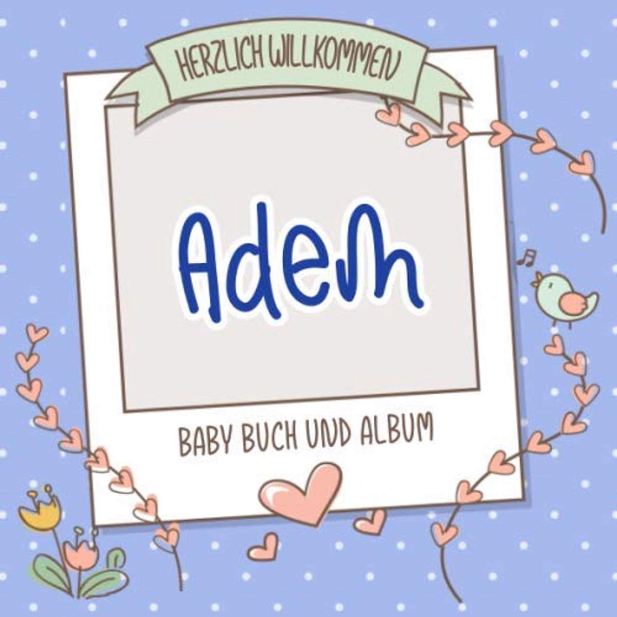 Willkommen Adem - Baby Buch und Album: Personalisiertes Babybuch und Babyalbum, Geschenk zu Schwangerschaft und Geburt, Baby Name auf dem Cover
