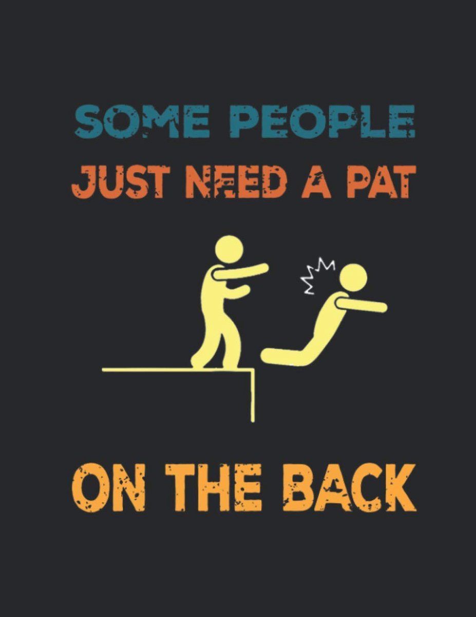 People Just Need A Pat On The Back With A Funny Quote On Each Page NoteBook: funny Lined Notebook