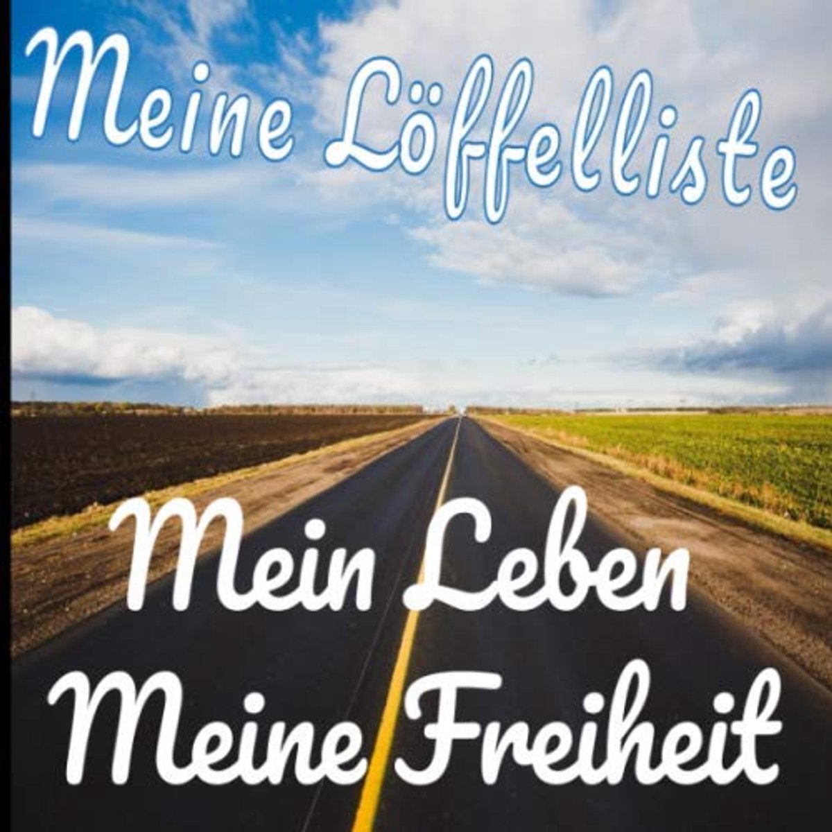 Löffelliste - Mein Leben Meine Freiheit: Die Bucket List zum ausfüllen und verschenken