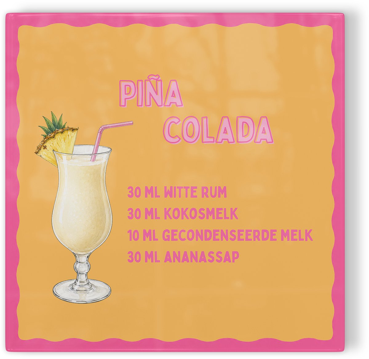 Tegeltje Piña Colada - roze oranje - tegeltje cocktail - tegeltje met tekst