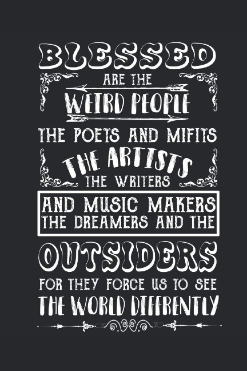 Are The Weird People, The Writers, The Artists, The Dreamers And The Outsiders For They Force Us To See The World Differently: Funny Actor ... Paper, Diary, Notebook Writer Quote Gifts