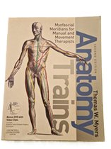 Anatomy Trains - Myofascial Meridians for Manual Therapists and