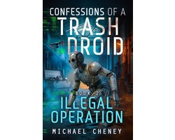 Confessions of a Trash Droid- Illegal Operation