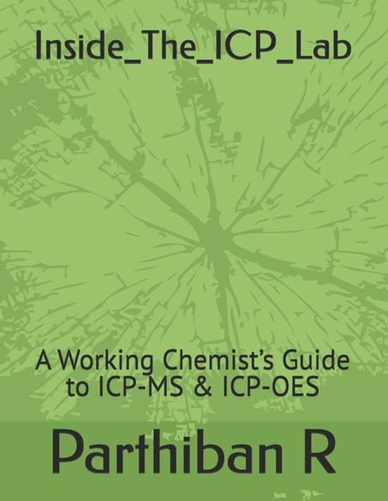 Binnen het ICP Lab: Een praktische gids voor ICP-MS & ICP-OES door Parthiban R.