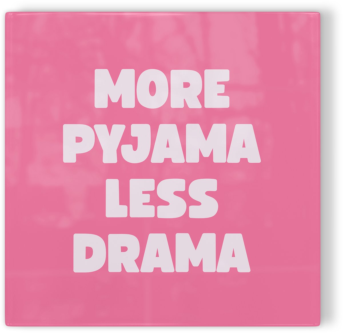 Tegeltje More pyjama less drama - roze - tegeltje humor - tegeltje met tekst