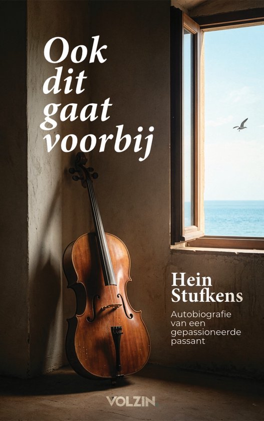 Boekomslag van 'Ook dit gaat voorbij' door Hein Stufkens. Een cello leunt tegen een muur bij een open raam met uitzicht op de zee.