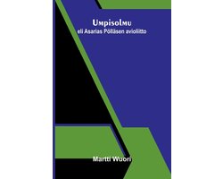 Umpisolmu: eli Asarias Pï¿½llï¿½sen avioliitto