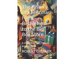The History of Christmas From Bethlehem to the Big Box Store
