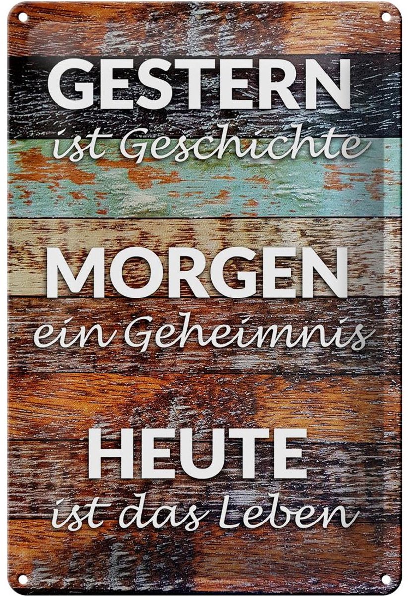 Blechschild Spruch 20x30cm Gestern Geschichte Morgen Heute