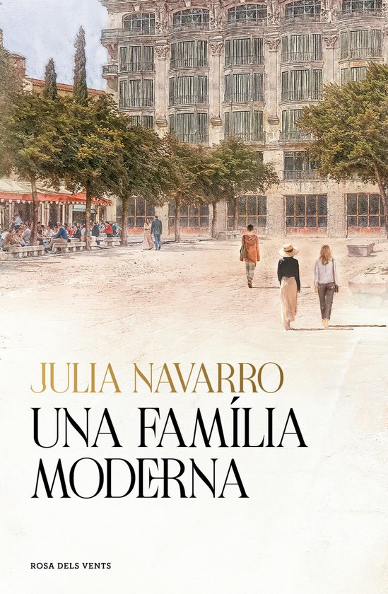 Boekomslag van "Una família moderna" van Julia Navarro. Drie vrouwen lopen weg van een groot gebouw.