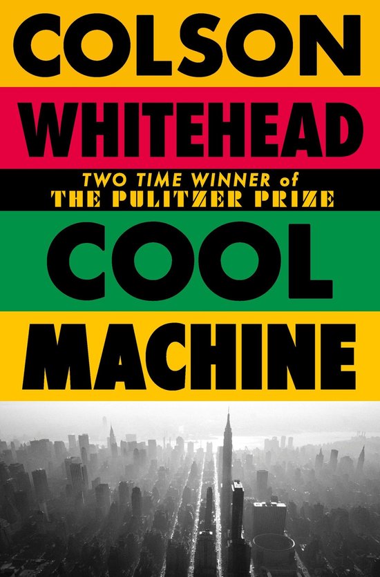 Boekcover voor 'Cool Machine' van Colson Whitehead, tweevoudig Pulitzer Prize-winnaar, met gele, rode en groene banen.