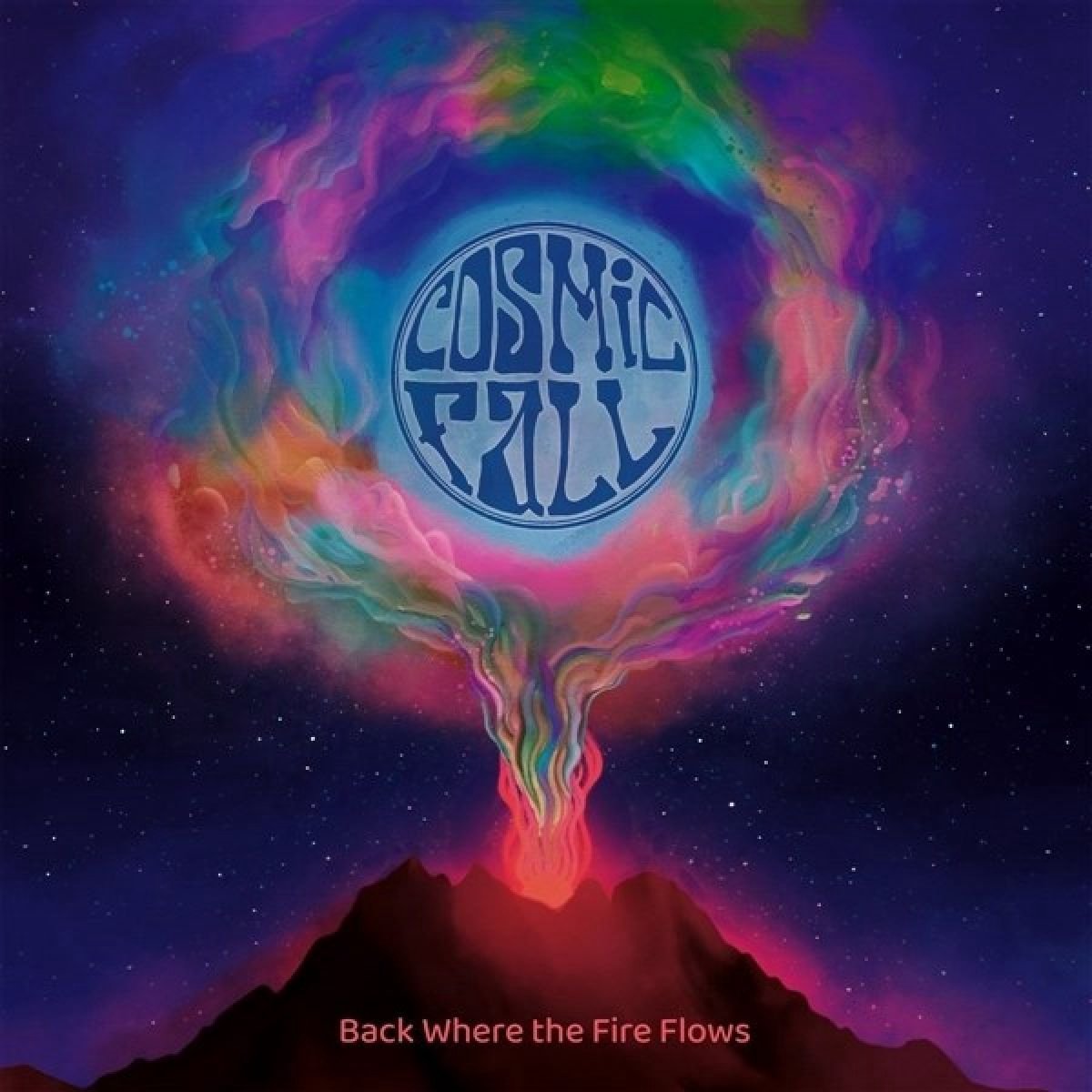 Cosmic Fall - Back Where The Fire Flows