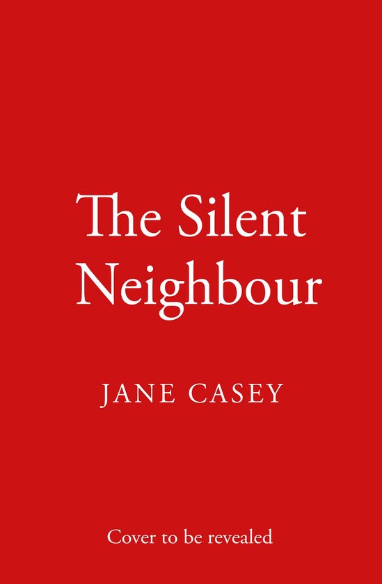 Boekomslag met rode achtergrond en de titel "The Silent Neighbour" en auteur "JANE CASEY".