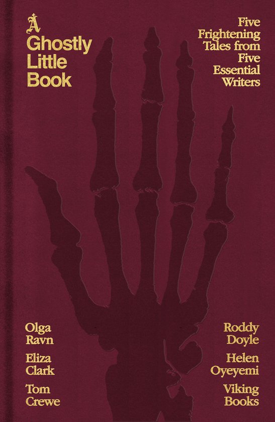 Boekomslag met een skeletachtige handafbeelding en gouden tekst: "A Ghostly Little Book", "Five Frightening Tales from Five Essential Writers" en namen van auteurs.