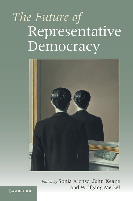 De toekomst van representatieve democratie. Een man in pak kijkt in een spiegel. Geredigeerd door Sonia Alonso, John Keane en Wolfgang Merkel. CAMBRIDGE.