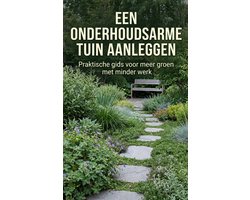 Een onderhoudsarme tuin aanleggen